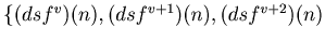 $ \{(dsf^v)(n),(dsf^{v+1})(n),(dsf^{v+2})(n)$